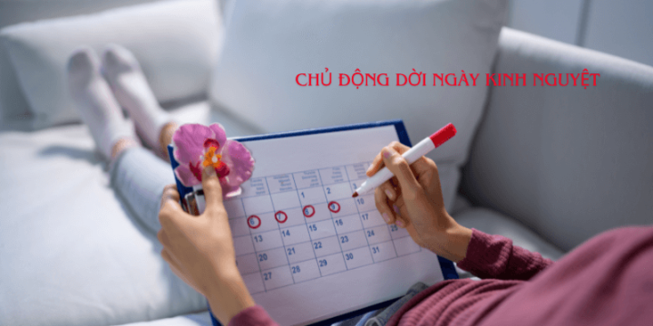 Bạn Có Thể Chủ Động Dời Ngày Kinh Theo Ý Mình?